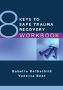Cover: 8 Keys to Safe Trauma Recovery Workbook - W. W. Norton & Company