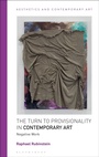Cover: The Turn to Provisionality in Contemporary Art - Bloomsbury Academic