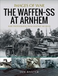 Cover: The Waffen-SS at Arnhem - Pen & Sword Military