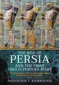 Cover: The Rise of Persia and the First Greco-Persian Wars - Pen & Sword Military