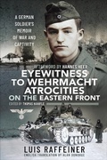 Cover: Eyewitness to Wehrmacht Atrocities on the Eastern Front - Pen & Sword Military