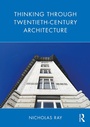 Cover: Thinking Through Twentieth-Century Architecture - Routledge