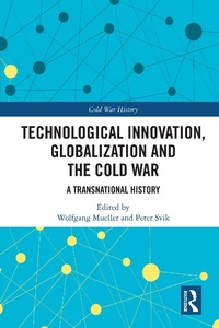 Enlarge image Cover: Technological Innovation, Globalization and the Cold War - Routledge