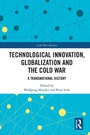 Cover: Technological Innovation, Globalization and the Cold War - Routledge