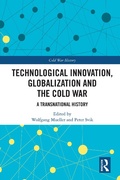 Cover: Technological Innovation, Globalization and the Cold War - Routledge