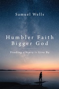 Cover: Humbler Faith, Bigger God - Wm B Eerdmans Publishing Co