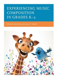Abbildung von: Experiencing Music Composition in Grades K-2 - Rowman & Littlefield Publishers