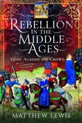 Cover: Rebellion in the Middle Ages - Pen & Sword History