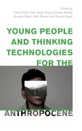 Cover: Young People and Thinking Technologies for the Anthropocene - Rowman & Littlefield Publishers