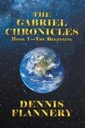 Cover: Gabriel Chronicles Book 1 - The Beginning - Distributed By Ingram Spark