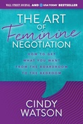 Cover: The Art of Feminine Negotiation - Morgan James Publishing llc