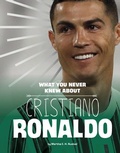 Cover: What You Never Knew About Christiano Ronaldo - Capstone Press