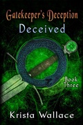 Cover: Gatekeeper's Deception II - Deceived (The Gatekeeper, #3) - Krista Wallace