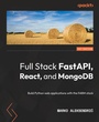 Cover: Full Stack FastAPI, React, and MongoDB - Packt Publishing Limited