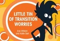 Cover: Little Tin of Transition Worries: 70 discussion cards exploring key factors that concern children - Loggerhead Publishing Ltd