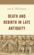 Cover: Death and Rebirth in Late Antiquity - Lexington Books/Fortress Academic