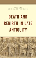 Cover: Death and Rebirth in Late Antiquity - Lexington Books/Fortress Academic