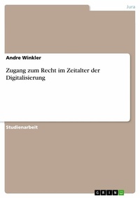Abbildung von: Zugang zum Recht im Zeitalter der Digitalisierung - GRIN Verlag