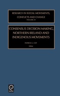 Cover: Consensus Decision Making, Northern Ireland and Indigenous Movements - JAI Press Inc.