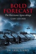 Cover: Bold Forecast The Hurricane Agnes Deluge - Penn Del Press