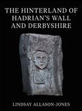 Cover: The Hinterland of Hadrian's Wall and Derbyshire - Oxford University Press