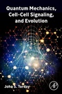 Cover: Quantum Mechanics, Cell-Cell Signaling, and Evolution - Academic Press