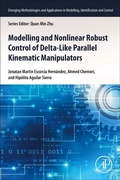 Cover: Modeling and Nonlinear Robust Control of Delta-Like Parallel Kinematic Manipulators - Academic Press