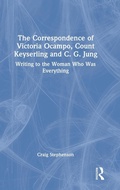 Bild: The Correspondence of Victoria Ocampo, Count Keyserling and C. G. Jung - Routledge