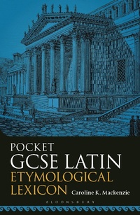 Abbildung von: Pocket GCSE Latin Etymological Lexicon - Bloomsbury Academic