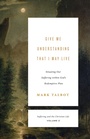 Cover: Give Me Understanding That I May Live - Crossway