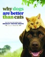Cover: Why Dogs Are Better Than Cats - Andrews McMeel Publishing, LLC