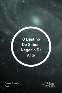 Abbildung von: O Destino De Saber  Negocio Da Arte - Bibliomundi
