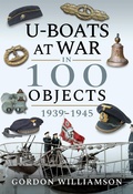 Cover: U-Boats at War in 100 Objects, 1939-1945 - Pen & Sword