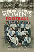 Cover: The History of Women's Football - Pen & Sword History