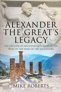 Cover: Alexander the Great's Legacy - Pen & Sword Military