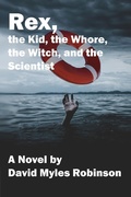 Cover: Rex, the Kid, the Whore, the Witch, and the Scientist - Bluewaterpress LLC