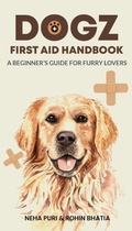Cover: Dogz First Aid Handbook - A Beginner's Guide for Furry Lovers - White Falcon Publishing