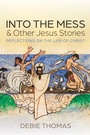 Cover: Into the Mess and Other Jesus Stories - Wipf and Stock Publishers