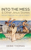 Cover: Into the Mess and Other Jesus Stories - Cascade Books