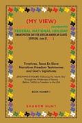 Cover: (My View) Celebrating with Texas! Juneteenth! Federal National Holiday Emancipation Day for African-American Slaves (Official -June 21, 2021) - Xlibris Us