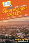 Cover: HowExpert Guide to the San Fernando Valley - HowExpert