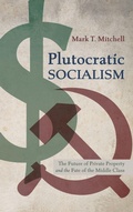Cover: Plutocratic Socialism - Front Porch Republic Books