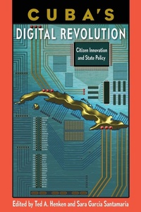 Enlarge image Cover: Cuba's Digital Revolution - University Press of Florida