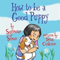 Enlarge image Cover: How to Be a Good Puppy - Great Dog Literary LLC