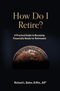 Enlarge image Cover: How Do I Retire - Richard L. Baker