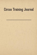 Cover: Circus Training Journal - Modern Vaudeville Press