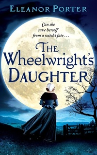 Abbildung von: The Wheelwright's Daughter - Boldwood Books Ltd