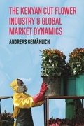 Cover: The Kenyan Cut Flower Industry & Global Market Dynamics - De Gruyter