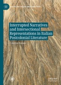 Cover: Interrupted Narratives and Intersectional Representations in Italian Postcolonial Literature - Palgrave Macmillan