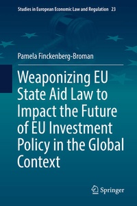 Abbildung von: Weaponizing EU State Aid Law to Impact the Future of EU Investment Policy in the Global Context - Springer